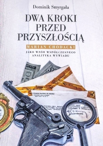 Dwa kroki przed przyszłością. Marian Chodacki jako wzór współczesnego analityka wywiadu