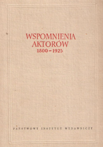 Wspomnienia aktorów 1800-1925. Tom 1