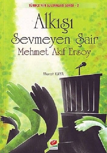 Alkışı Sevmeyen Şair: Mehmet Akif Ersoy