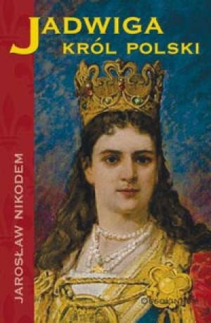 Jadwiga. Król Polski