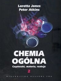 Chemia ogólna. Cząsteczki, materia, reakcje. Tom 2