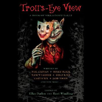 Troll's Eye View: A Book of Villainous Tales