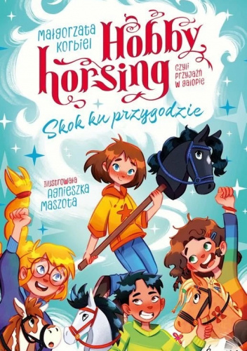 Skok ku przygodzie. Hobby horsing, czyli przyjaźń w galopie
