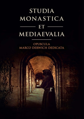 Studia monastica et mediaevalia. Opuscula Marco Derwich dedicata