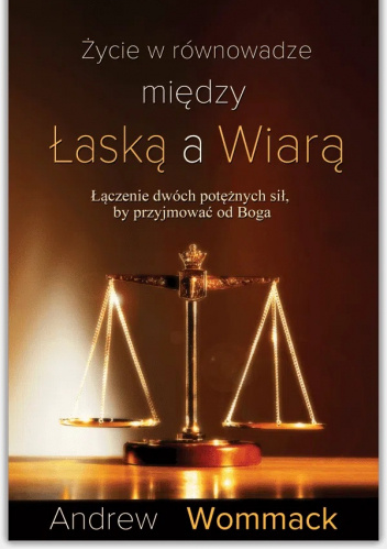 Życie w równowadze między łaską a wiarą
