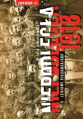 Niepodległa 1918. Legiony Piłsudskiego