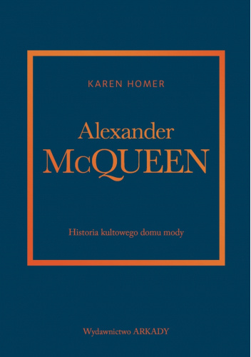 Alexander McQueen. Historia kultowego domu mody