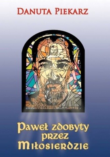 Paweł zdobyty przez Miłosierdzie