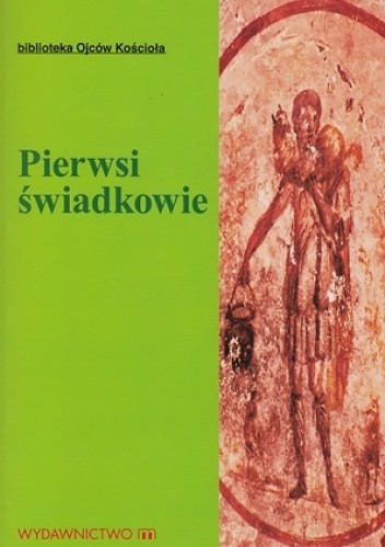 Pierwsi świadkowie. Pisma Ojców Apostolskich