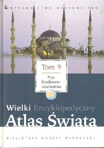 Wielki Encyklopedyczny Atlas Świata - Azja Środkowo-Zachodnia (Tom 9)