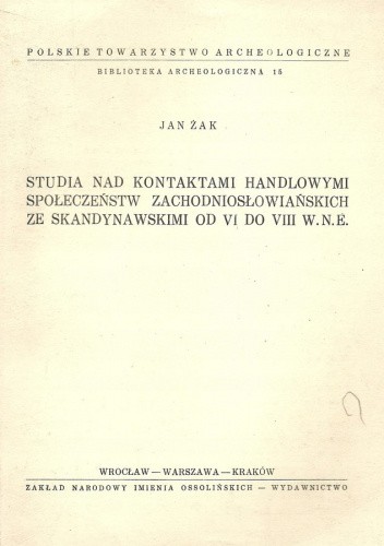 Studia nad kontaktami handlowymi społeczeństw zachodniosłowiańskich ze skandynawskimi od VI do VIII w. n.e.