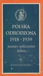 Polska Odrodzona 1918- 1939. Państwo, społeczeństwo, kultura