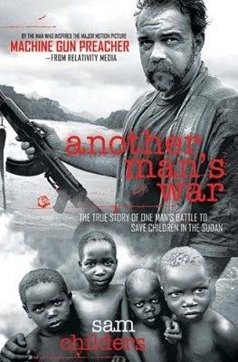 Another Man's War. The True Story of One Man's Battle to Save Children in the Sudan
