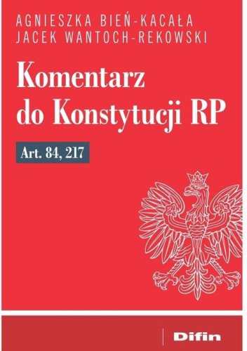 Komentarz do Konstytucji RP Art. 84, 217
