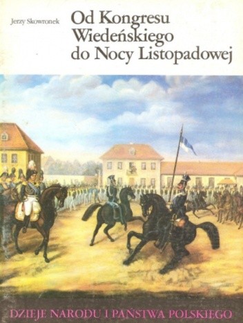 Od Kongresu Wiedeńskiego do Nocy Listopadowej