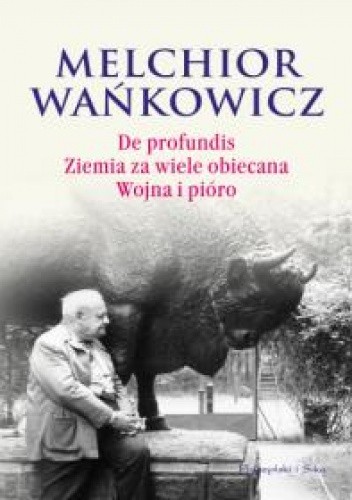 De profundis. Ziemia za wiele obiecana. Wojna i pióro