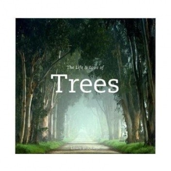 The Life & Love of Trees
