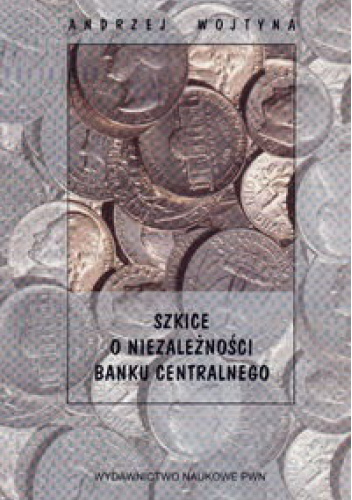 Szkice o niezależności banku centralnego