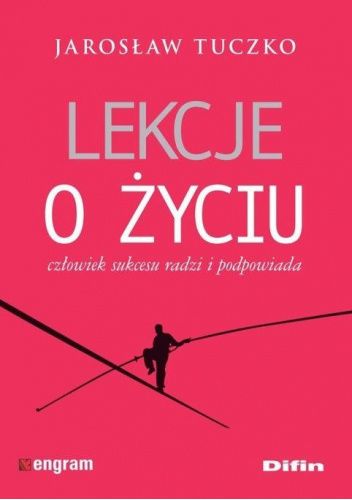 Lekcje o życiu. Człowiek sukcesu radzi i podpowiada