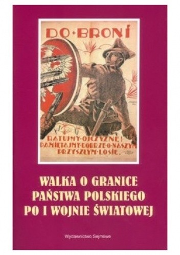 Walka o granice Państwa Polskiego po I Wojnie Światowej