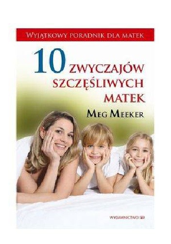 10 zwyczajów szczęśliwych matek