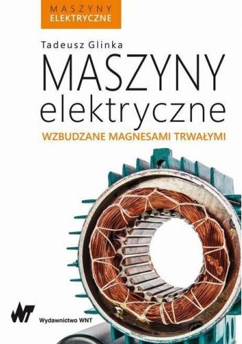 Maszyny elektryczne wzbudzane magnesami trwałymi