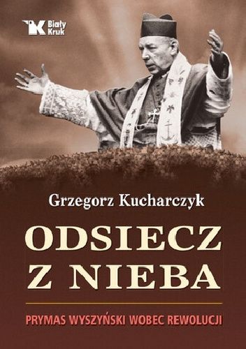 Odsiecz z nieba. Prymas Wyszyński wobec rewolucji