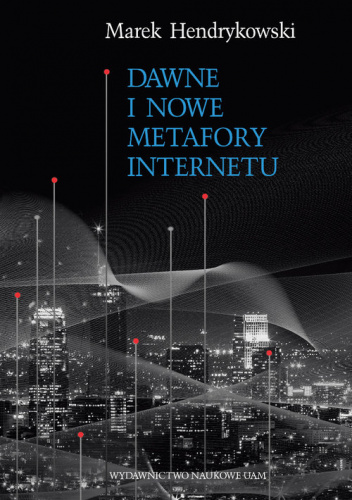 Dawne i nowe metafory Internetu
