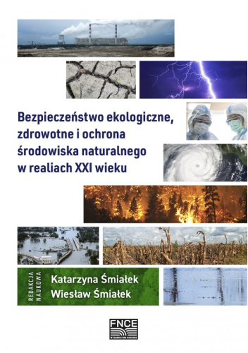 Bezpieczeństwo ekologiczne, zdrowotne i ochrona środowiska naturalnego w realiach XXI wieku
