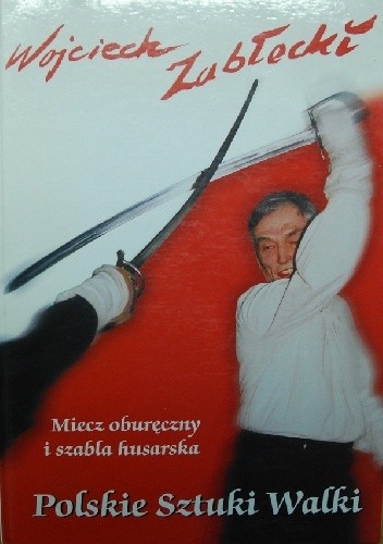 Polskie sztuki walki. Miecz oburęczny i szabla husarska