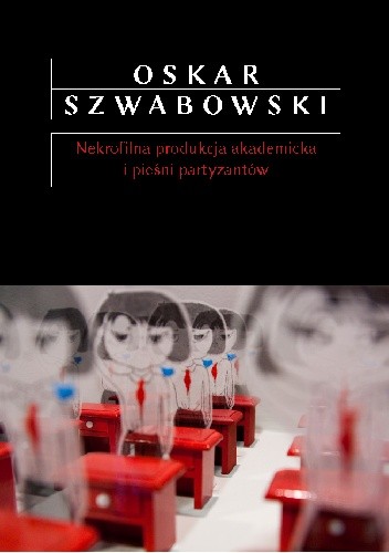 Nekrofilna produkcja akademicka i pieśń partyzantów