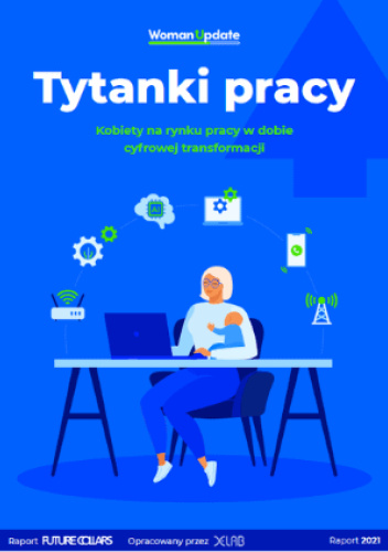 Tytanki pracy. Kobiety na rynku pracy w dobie cyfrowej transformacji