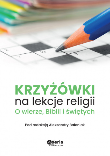 Krzyżówki na lekcje religii O wierze Biblii i świętych