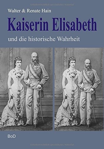 Kaiserin Elisabeth Und Die Historische Wahrheit