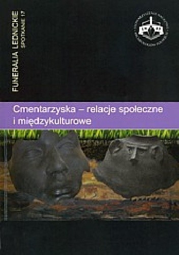 Cmentarzyska — relacje społeczne i międzykulturowe. Funeralia Lednickie — spotkanie 17