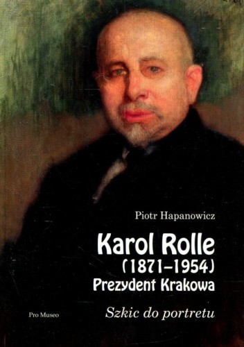 Karol Rolle (1871-1954) Prezydent Krakowa Szkic do portretu