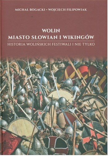 Wolin. Miasto Słowian i Wikingów. Historia wolińskich festiwali i nie tylko