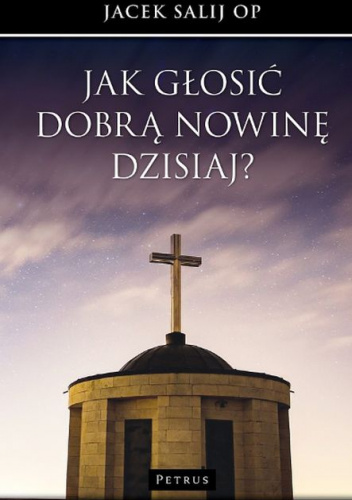 Jak głosić Dobrą Nowinę dzisiaj?