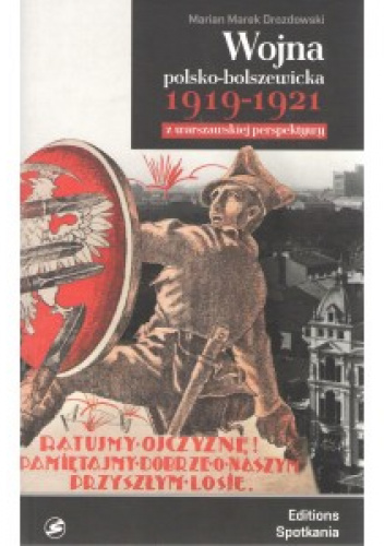 Wojna polsko-bolszewicka 1919-1921 z warszawskiej perspektywy