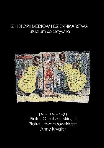 Z historii mediów i dziennikarstwa. Studium selektywne