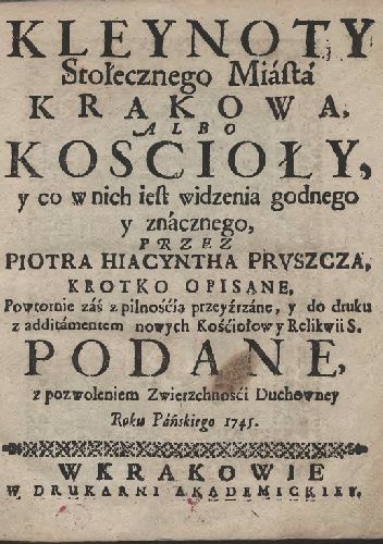 Kleynoty Stołecznego Miasta Krakowa albo koscioły, y co w nich iest widzenia godnego y znacznego