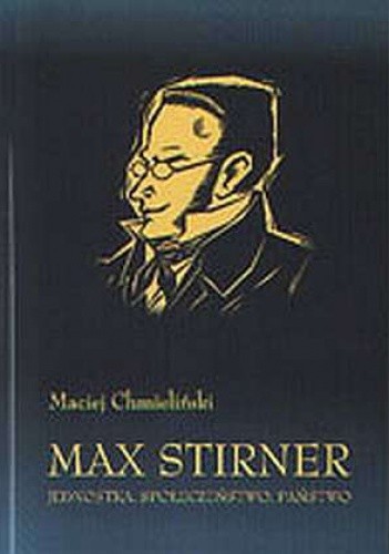 Max Stirner. Jednostka, Społeczeństwo, Państwo
