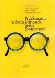 Przekonania w życiu jednostek, grup, społeczności