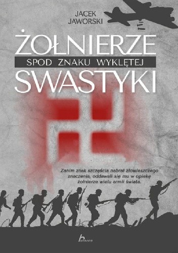 Żołnierze spod znaku wyklętej swastyki