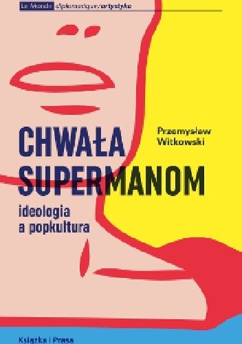 Chwała Supermanom. Ideologia a popkultura