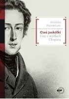 Cień jaskółki. Esej o myślach Chopina
