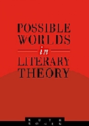 Possible Worlds in Literary Theory