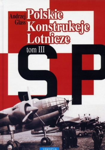 Polskie Konstrukcje Lotnicze. Tom 3.