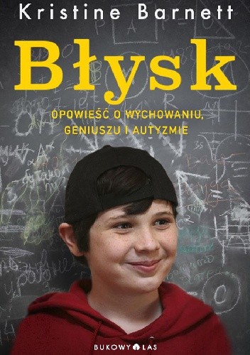 Błysk. Opowieść o wychowaniu, geniuszu i autyzmie