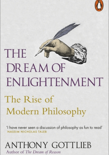 The Dream of Enlightenment: The Rise of Modern Philosophy